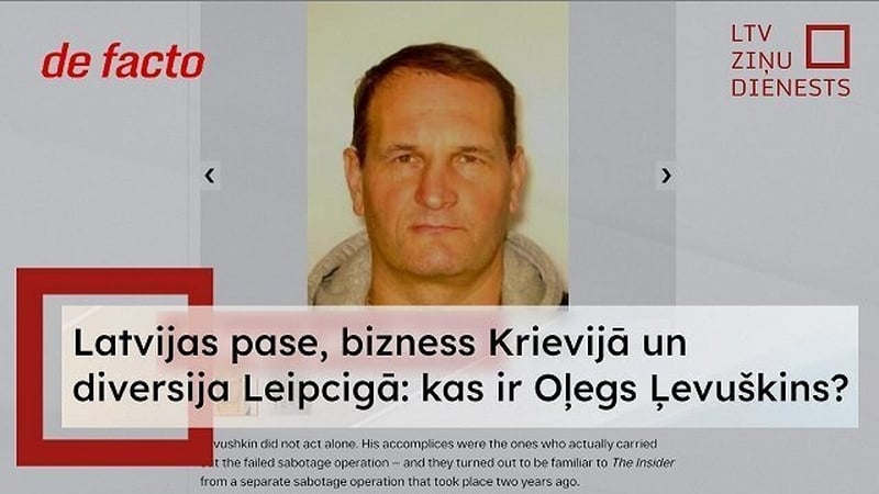 ne of the suspected organizers of the attack is a Latvian citizen by the name of Oļegs Ļevuškins (Oleg Levushkin)